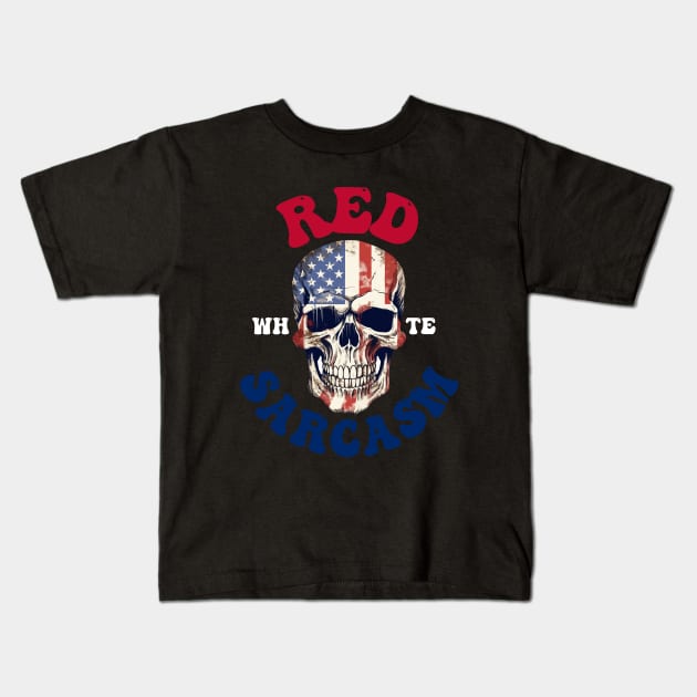 4th of July Skull Design - Red, White, And Sarcasm Kids T-Shirt by theworthyquote